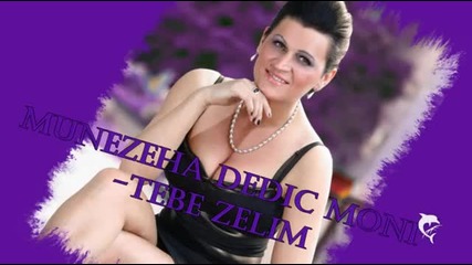 Munezeha Dadic Moni - Tebe Zelim 2012