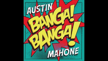 Austin Mahone - Banga Banga ( A U D I O )