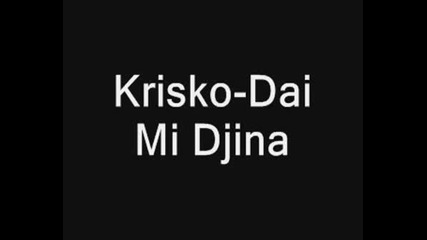 Krisko - Dai Mi Djina
