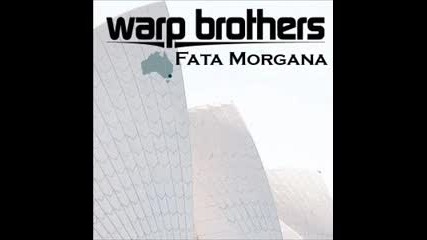 Warp Brothers - Fata Morgana 