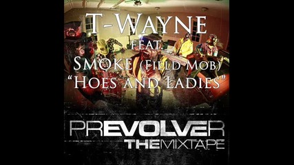 T - Wayne ft Smoke - Hoes & Ladies [hq]