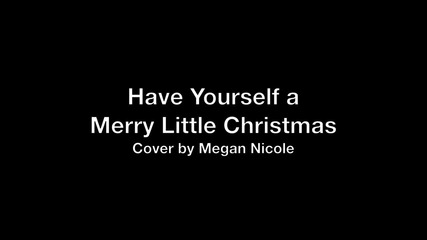 » Коледен Кавър « Megan Nicole - Have Yourself a Merry Little Christmas