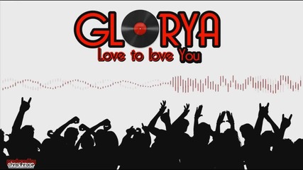 Glorya - Love to love you - 2o12