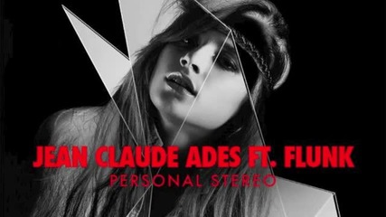 Jean Claude Ades ft. Flunk - Personal Stereo
