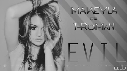 Makeyla ft. T-roman - Evil | 2013