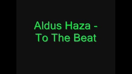 Aldus Haza - To The Beat