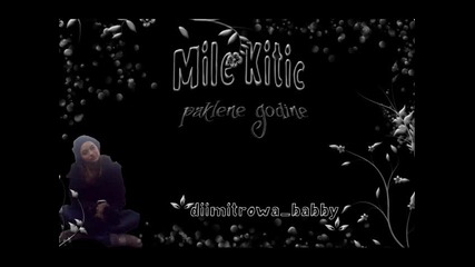 Mile Kitic-paklene Godine