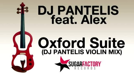 Dj Pantelis feat. Alex - Oxford Suite (dj Pantelis Violin Mix)