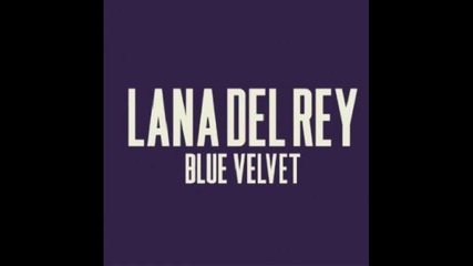 Lana Del Rey - Blue Velvet