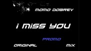 Промо * Momo Dobrev - I Miss You ( Оriginal Mix ) 