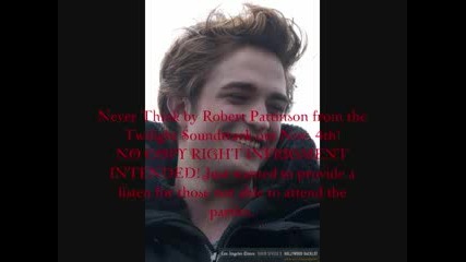 Robert Pattinson - Never Think