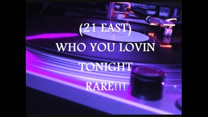 Latin Freestyle 21 East - Who You Lovin Tonight 