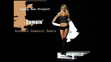 Lucky Man Project - Pumpin (andeeno Damassy Remix)