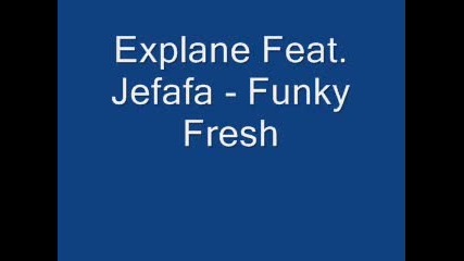 Explane Feat. Jefafa - Funky Fresh