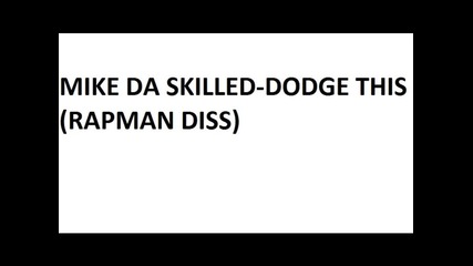 Mike Da Skilled-dodge This(rapman Diss)