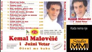 Kemal Malovcic i Juzni Vetar - Kada nema nje (Audio 1987)