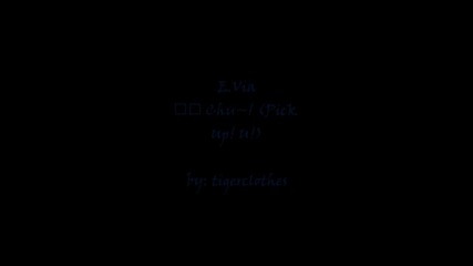 E.via- Chu~! (pick Up! U!)