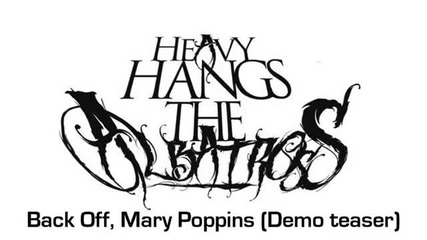 Heavy Hangs The Albatross - Back Off, Mary Poppins (demo tea