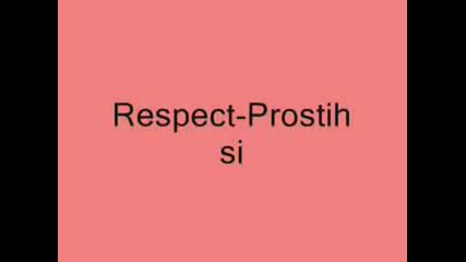 Respect - Prostih Si