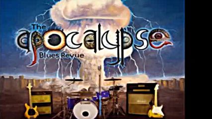 The Apocalypse Blues Revue - Blues Are Fallin from the Sky
