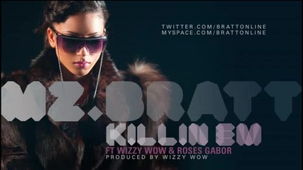 Mz Bratt 'killin Em' ft. Wizzy Wow Roses Gabor