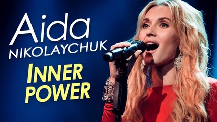 Aida Nikolaychuk - Inner Power 2016