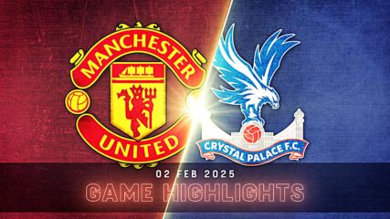 Manchester United vs. Crystal Palace - Condensed Game
