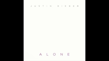 Н О В А ! Justin Bieber - Alone