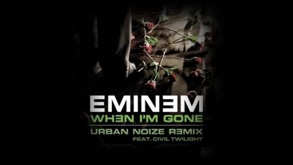Eminem Feat. Civil Twilight - When I m Gone Urban Noize Remix 