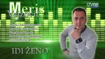 Meris Vejzovic - Idi zeno - (audio 23.01.2015.) Hd