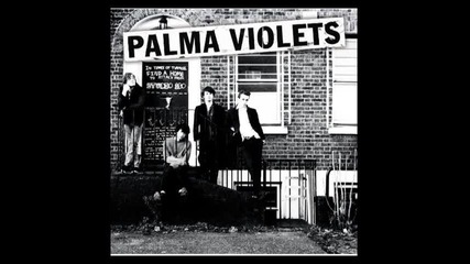 Palma Violets - Last Of The Summer Wine