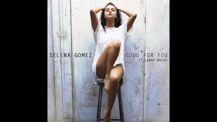 Selena Gomez - Good For You feat. A$ap Rocky ( A U D I O )