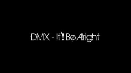 Dmx - Itll Be Alright 
