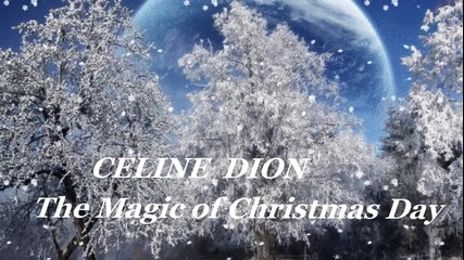 Celine Dion - The Magic of Christmas Day