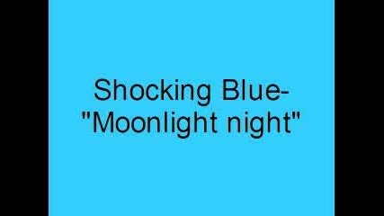 Shocking Blue - Moonlight Night
