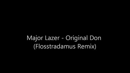 Major Lazer - Original Don (flosstradamus Remix)