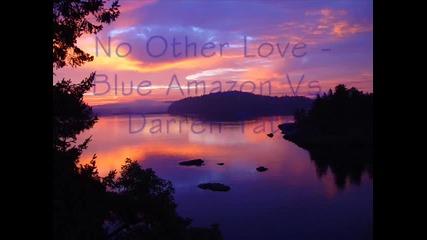 Blue Amazon Vs. Darren Tate - No Other Love
