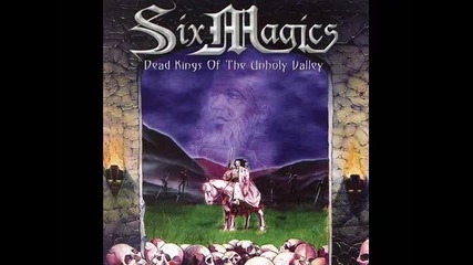 Six Magics - Dead Kings Of The Unholy Valley (dead Kings Of The Unholy Valley 2001) 