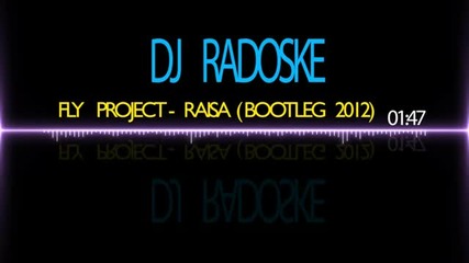 Fly Project - Raisa (dj Radoske bootleg 2012)