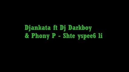 Djankata ft Dj Darkboy & Phony P - Shte uspeesh li