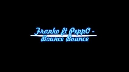 Franko ft Peppo - Bounce Bounce