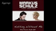 Markus Schulz ft. Ana Diaz - Nothing Without Me ( Beat Service Radio Edit ) [high quality]
