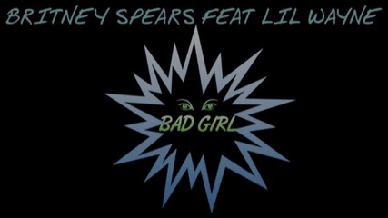 Britney Spears ft. Lil Wayne - Bad Girl 