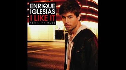 Enrique Iglesias Feat. Pitbull - I Like It (hq)