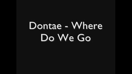 Dontae - Where Do We Go
