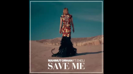 *2017* Mahmut Orhan ft. Eneli - Save Me