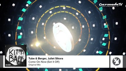 Juliet Sikora, Tube & Berger - Come On Now (set It Off)