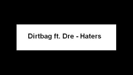 Dirtbag ft. Dre - Haterz