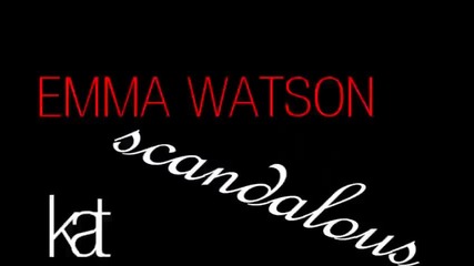 Emma Watson ; s c a n d a l o u s