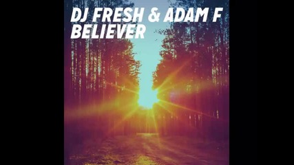 *2015* Dj Fresh & Adam F - Believer ( Bbk edit )